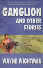 Ganglion and Other Stories Ganglion and Other Stories