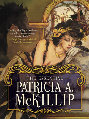The Essential Patricia A. McKillip